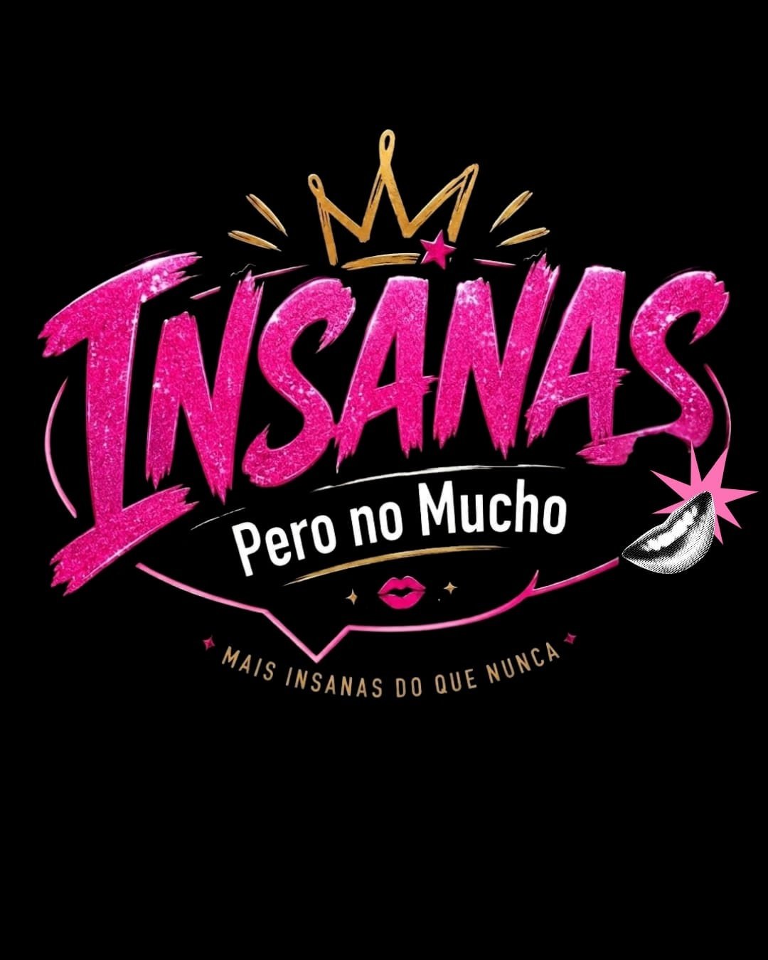 MAIS INSANAS DO QUE NUNCA